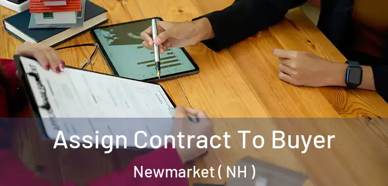 Assign Contract To Buyer Newmarket ( NH )