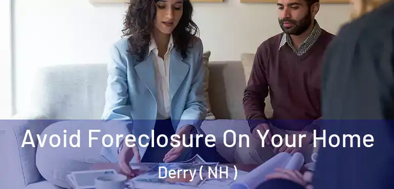  Avoid Foreclosure On Your Home Derry ( NH )