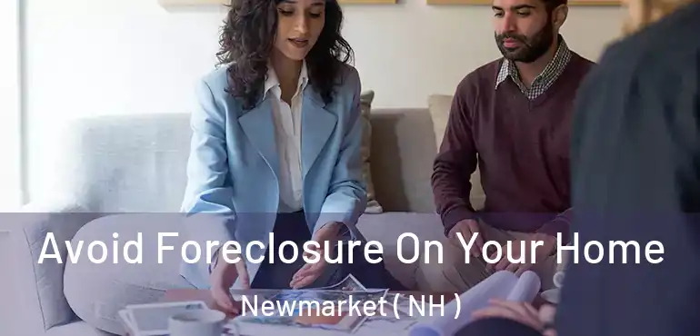 Avoid Foreclosure On Your Home Newmarket ( NH )
