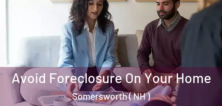 Avoid Foreclosure On Your Home Somersworth ( NH )