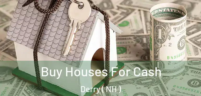 Buy Houses For Cash Derry ( NH )