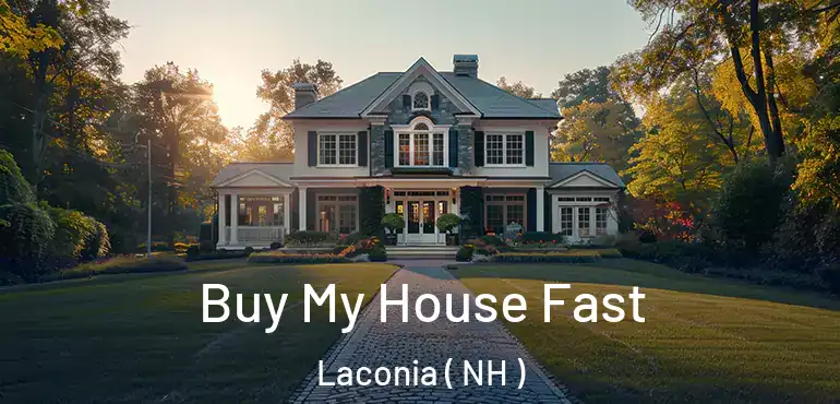 Buy My House Fast Laconia ( NH )