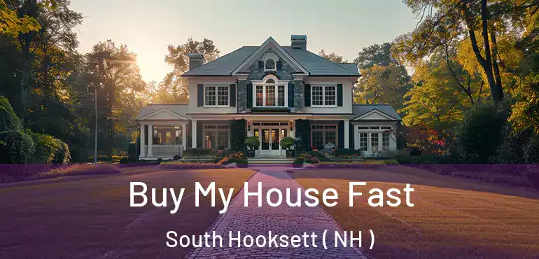 Buy My House Fast South Hooksett ( NH )