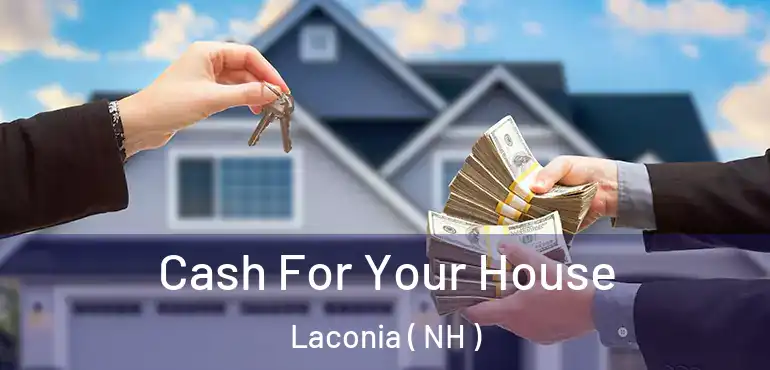  Cash For Your House Laconia ( NH )