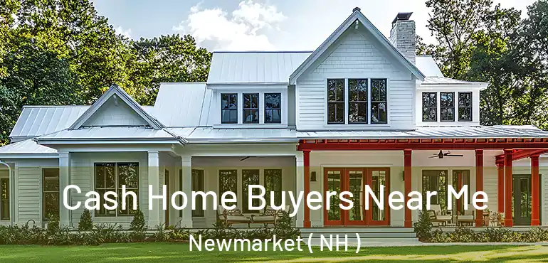 Cash Home Buyers Near Me Newmarket ( NH )