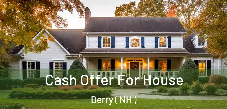  Cash Offer For House Derry ( NH )