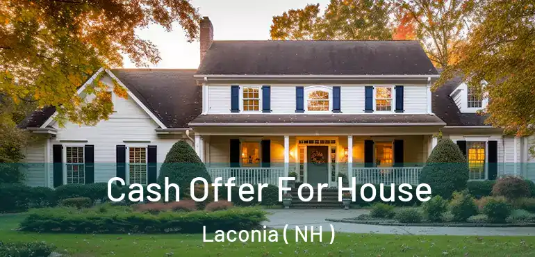  Cash Offer For House Laconia ( NH )