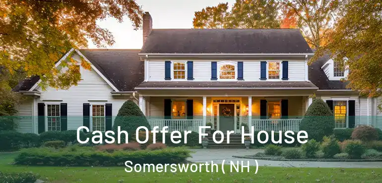  Cash Offer For House Somersworth ( NH )