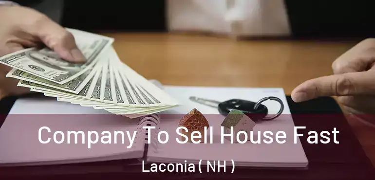 Company To Sell House Fast Laconia ( NH )