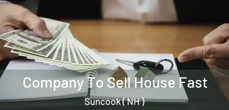 Company To Sell House Fast Suncook ( NH )