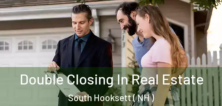 Double Closing In Real Estate South Hooksett ( NH )