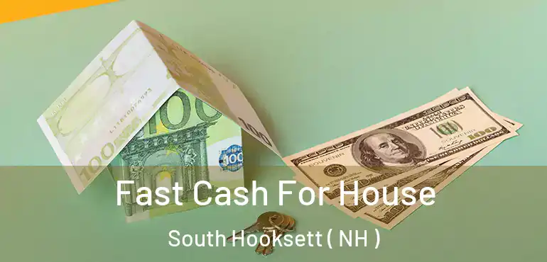 Fast Cash For House South Hooksett ( NH )