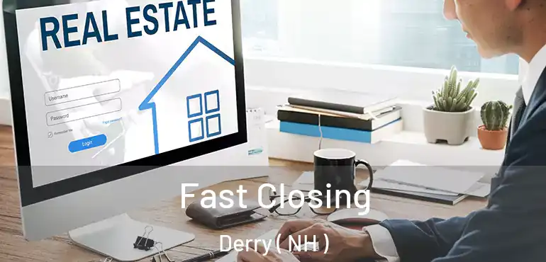  Fast Closing Derry ( NH )