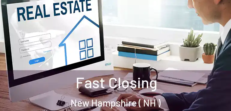  Fast Closing New Hampshire ( NH )