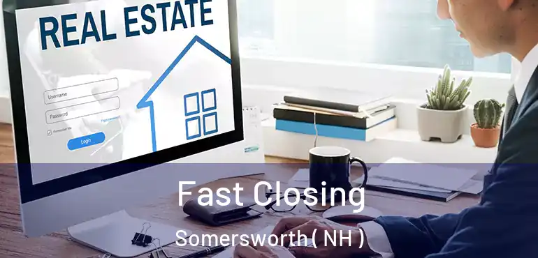 Fast Closing Somersworth ( NH )