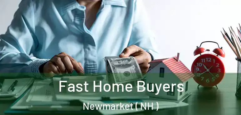  Fast Home Buyers Newmarket ( NH )