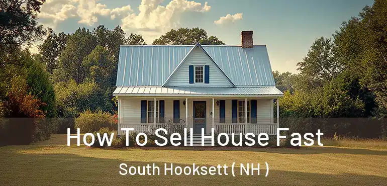 How To Sell House Fast South Hooksett ( NH )