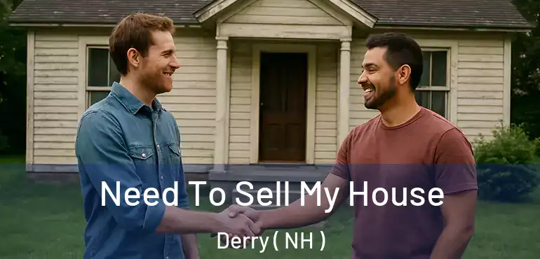  Need To Sell My House Derry ( NH )