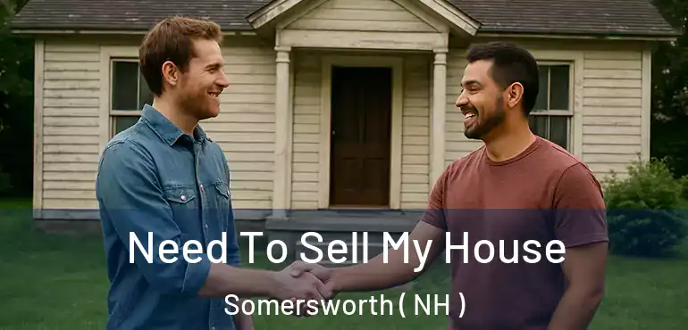  Need To Sell My House Somersworth ( NH )