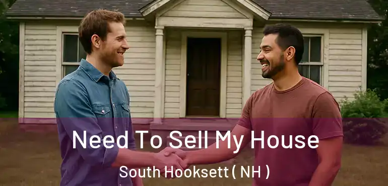  Need To Sell My House South Hooksett ( NH )