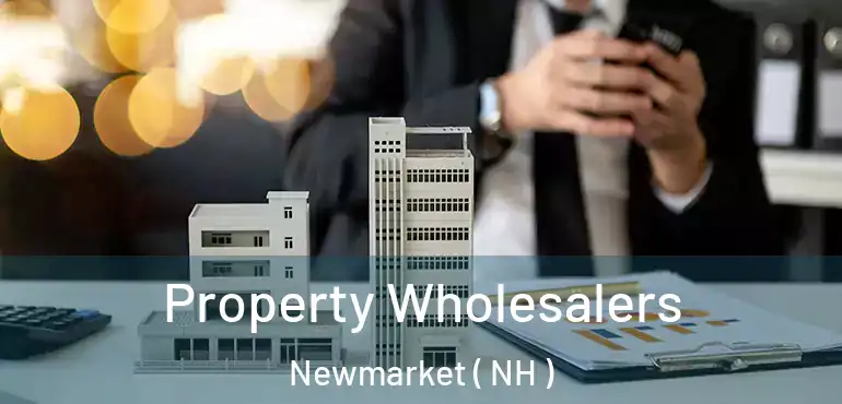  Property Wholesalers Newmarket ( NH )