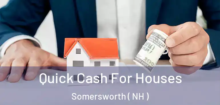  Quick Cash For Houses Somersworth ( NH )