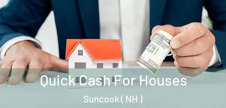  Quick Cash For Houses Suncook ( NH )