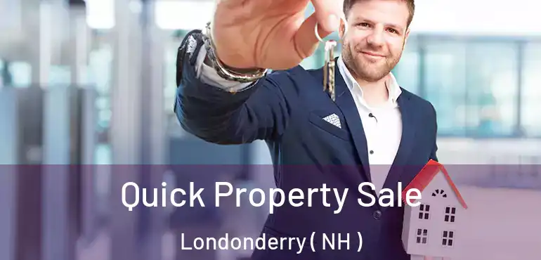  Quick Property Sale Londonderry ( NH )