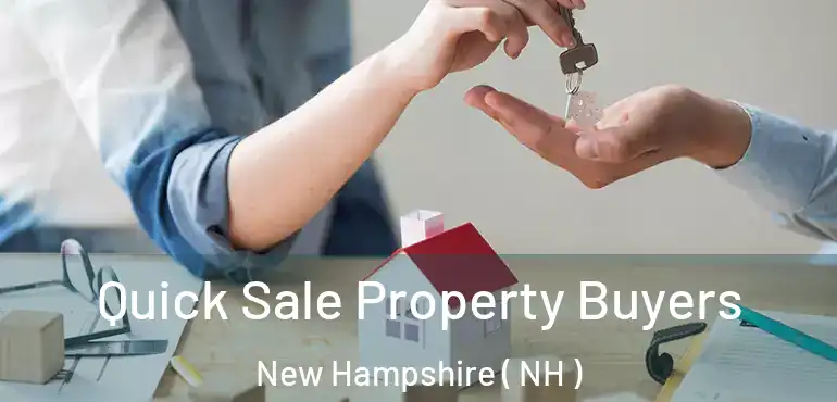  Quick Sale Property Buyers New Hampshire ( NH )