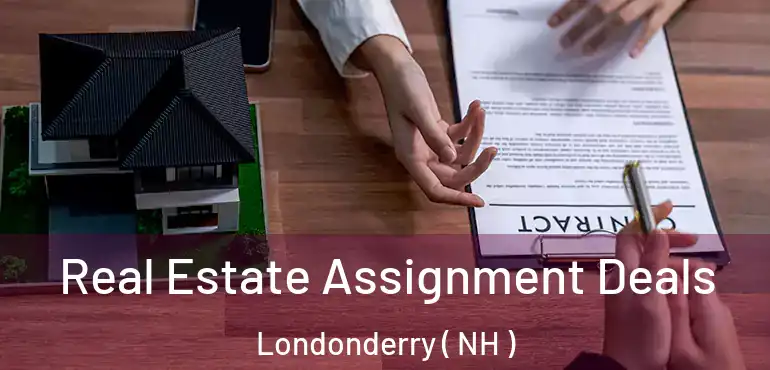  Real Estate Assignment Deals Londonderry ( NH )