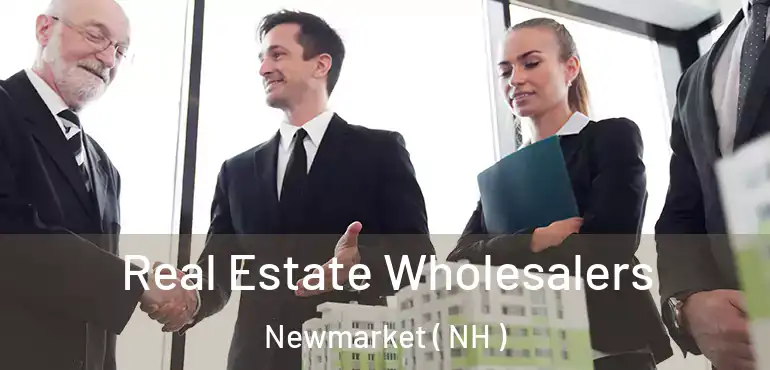  Real Estate Wholesalers Newmarket ( NH )