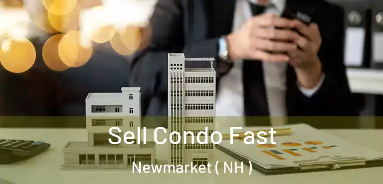  Sell Condo Fast Newmarket ( NH )