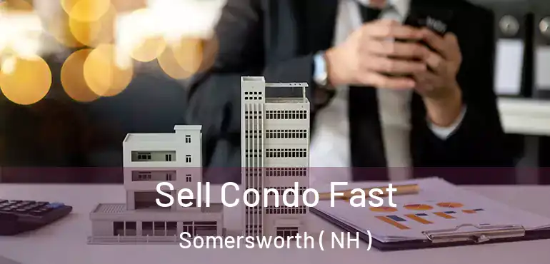 Sell Condo Fast Somersworth ( NH )