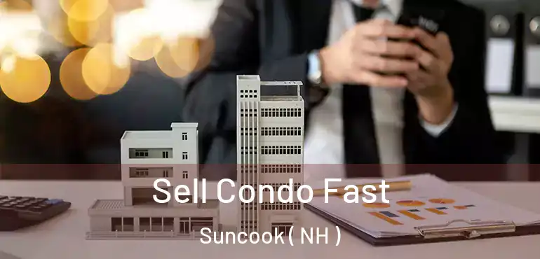 Sell Condo Fast Suncook ( NH )