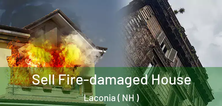  Sell Fire-damaged House Laconia ( NH )