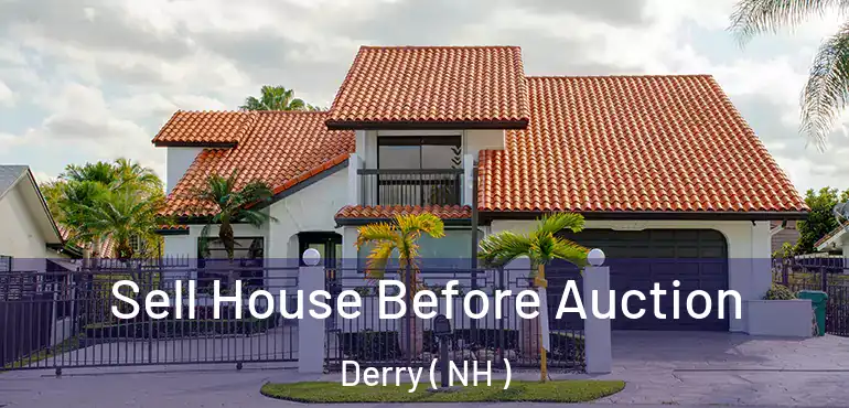 Sell House Before Auction Derry ( NH )