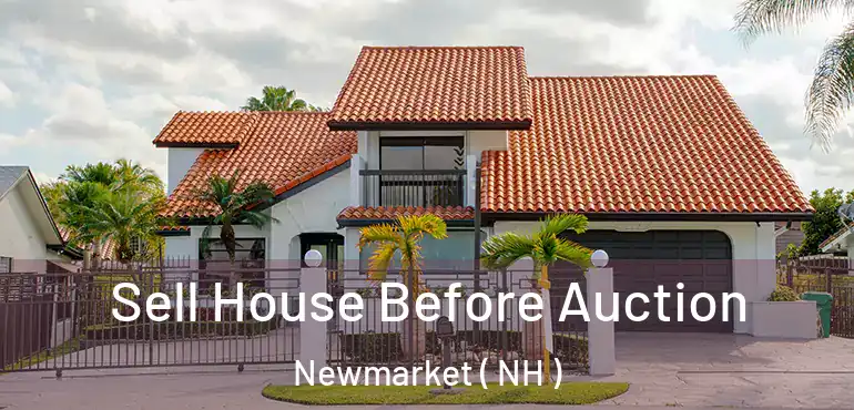  Sell House Before Auction Newmarket ( NH )