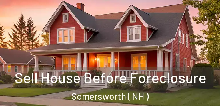 Sell House Before Foreclosure Somersworth ( NH )