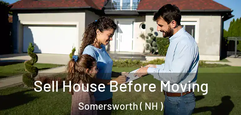  Sell House Before Moving Somersworth ( NH )