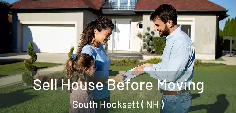 Sell House Before Moving South Hooksett ( NH )