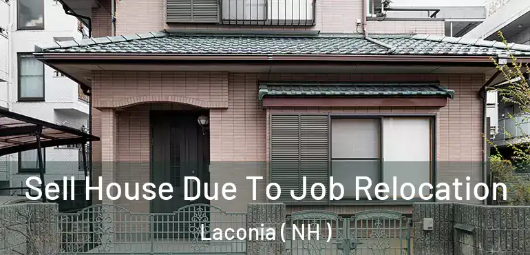  Sell House Due To Job Relocation Laconia ( NH )