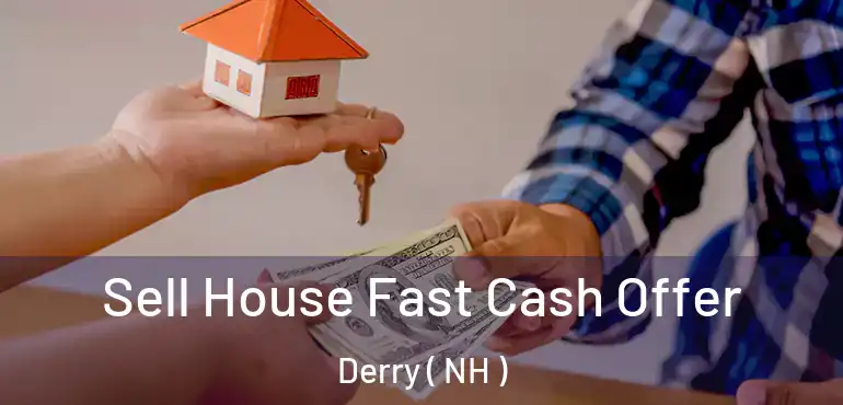  Sell House Fast Cash Offer Derry ( NH )
