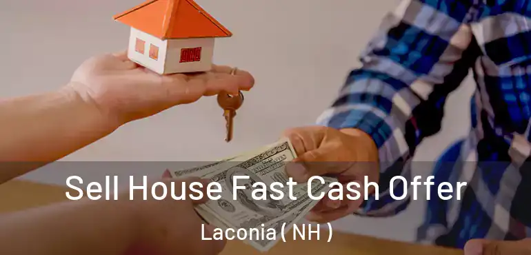  Sell House Fast Cash Offer Laconia ( NH )
