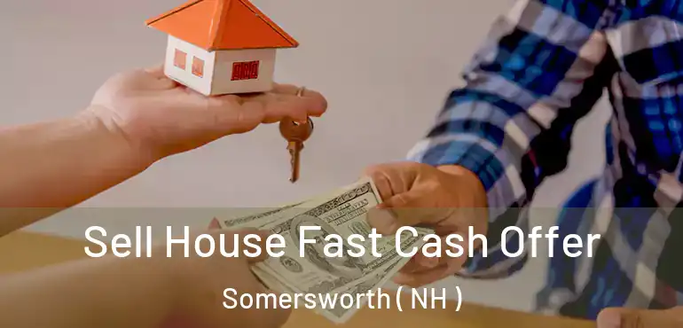  Sell House Fast Cash Offer Somersworth ( NH )