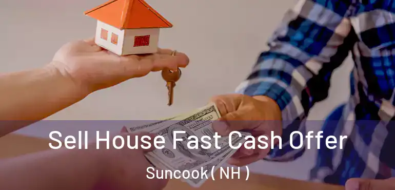  Sell House Fast Cash Offer Suncook ( NH )
