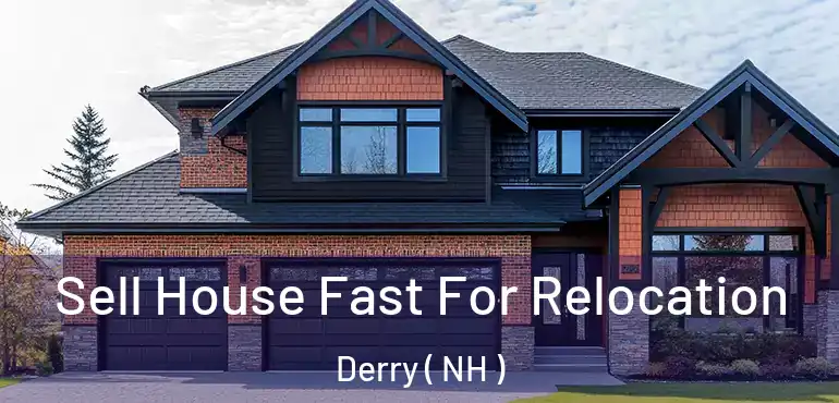  Sell House Fast For Relocation Derry ( NH )