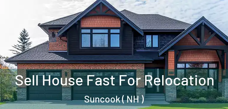 Sell House Fast For Relocation Suncook ( NH )