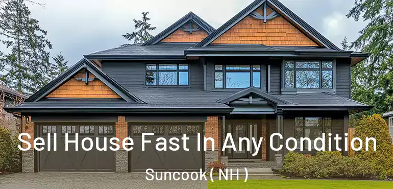  Sell House Fast In Any Condition Suncook ( NH )