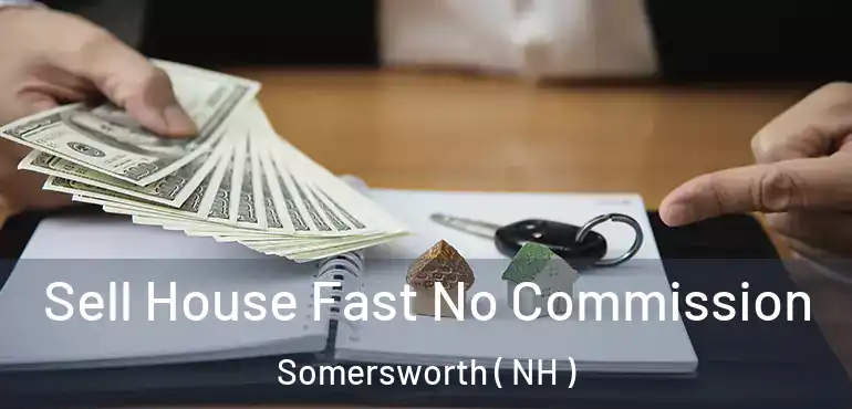 Sell House Fast No Commission Somersworth ( NH )