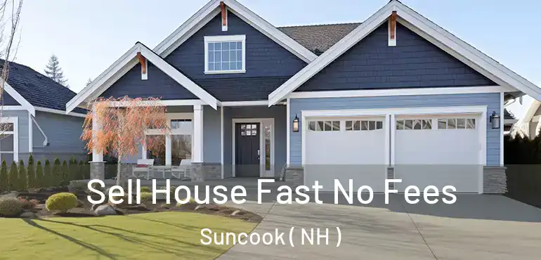 Sell House Fast No Fees Suncook ( NH )